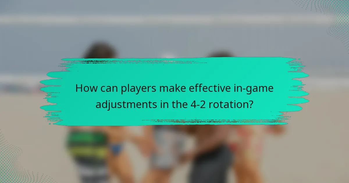 How can players make effective in-game adjustments in the 4-2 rotation?