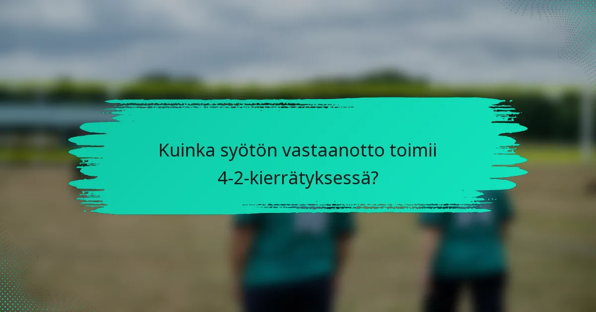 Kuinka syötön vastaanotto toimii 4-2-kierrätyksessä?