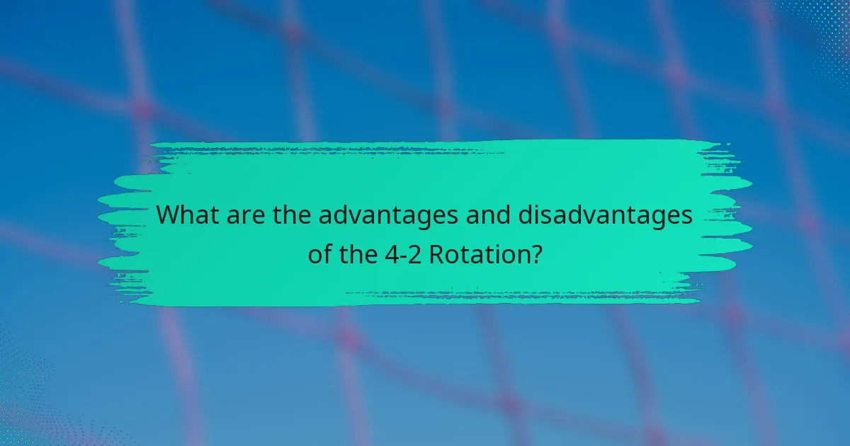 What are the advantages and disadvantages of the 4-2 Rotation?