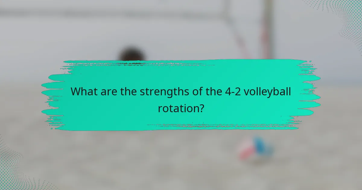What are the strengths of the 4-2 volleyball rotation?