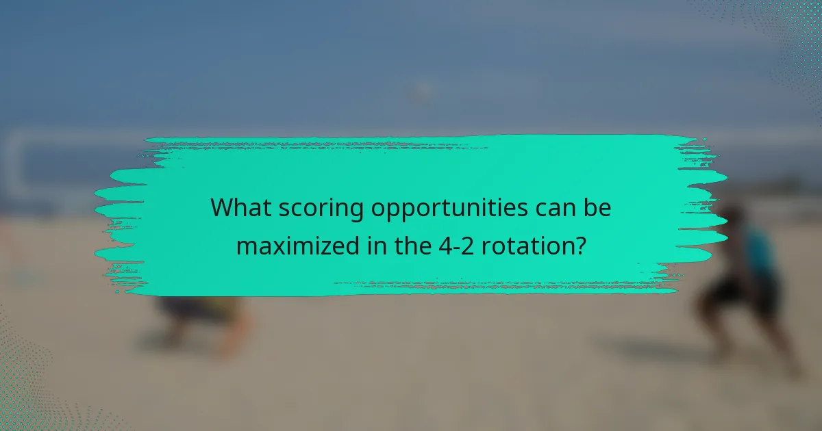 What scoring opportunities can be maximized in the 4-2 rotation?