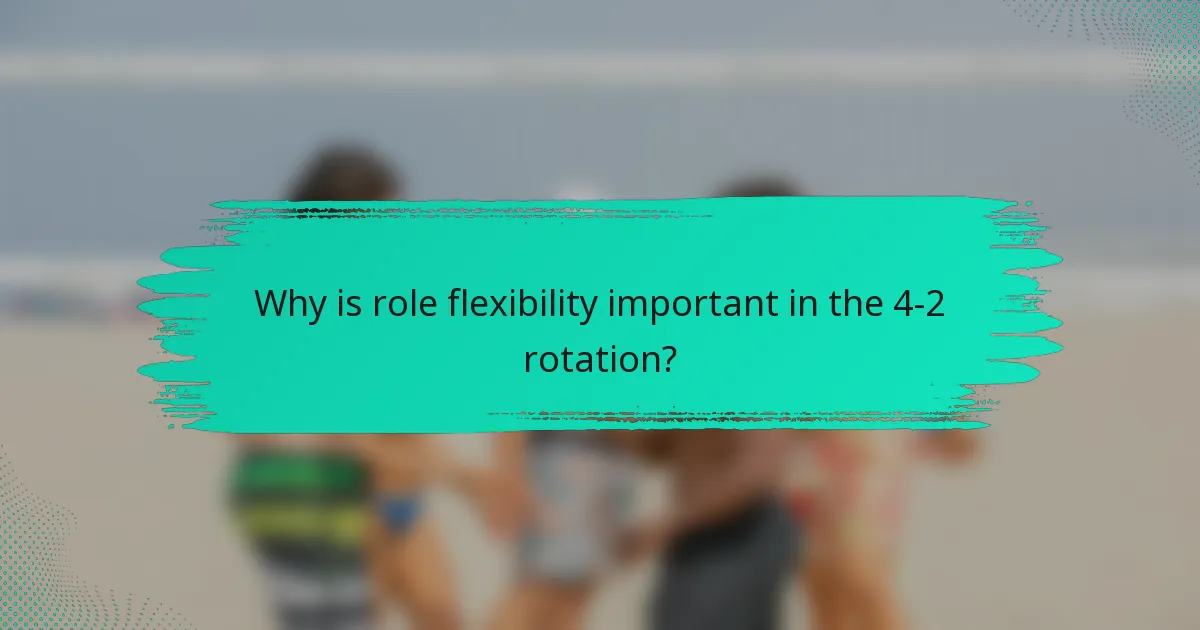 Why is role flexibility important in the 4-2 rotation?